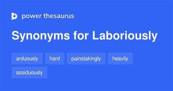 What does laboriously synonym?