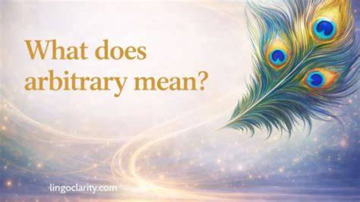 What does not arbitrary mean?
